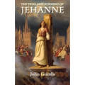 The Trial and Burning of Jehanne