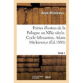 Poètes illustres de la Pologne au XIXe siècle. Cycle lithuanien. Tome 1: Toutes les nations de l'Europe pour opérer une réforme générale des moeurs