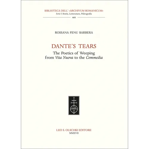 Dante's Tears: The Poetics of Weeping from Vita Nuova to the Commedia