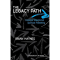 The Legacy Path: Discover Intentional Spiritual Parenting