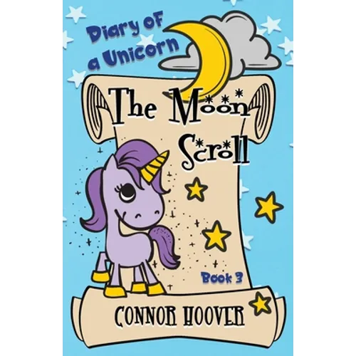 The Moon Scroll: A Diary of a Unicorn Adventure