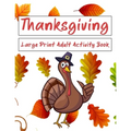 Thanksgiving Large Print Adult Activity Book: Word Search, Word Scramble, Sudoku, Cryptograms and Coloring Pages