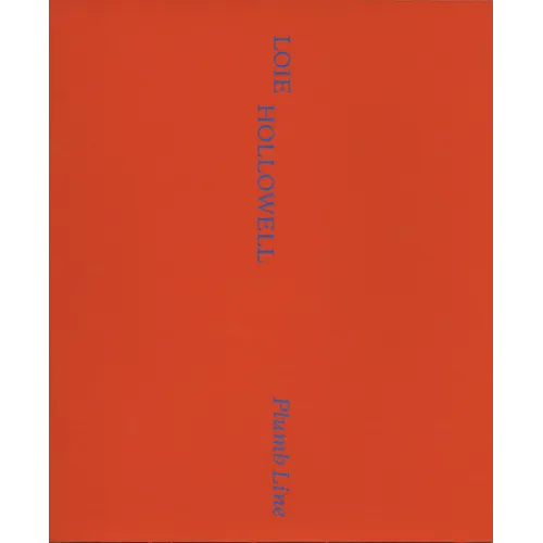 Loie Hollowell: Plumb Line