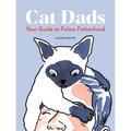 Cat Dads: Your Guide to Feline Fatherhood