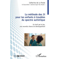 Méthode des 3i pour les enfants à troubles du spectre autistique: Un éveil par le jeu, une nouvelle chance de développement