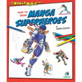 How to Draw Manga Superheroes