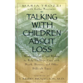 Talking with Children About Loss: Words, Strategies, and Wisdom to Help Children Cope with Death, Divorce, and