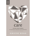 Care: Loving Your Church by Walking Through Life Together