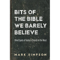 Bits of the Bible We Barely Believe: Blind Spots of Today's Church in the West