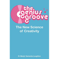 The Genius Groove: The New Science of Creativity