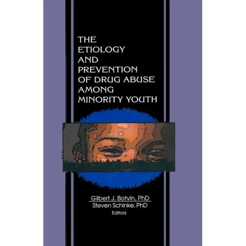 The Etiology and Prevention of Drug Abuse Among Minority Youth