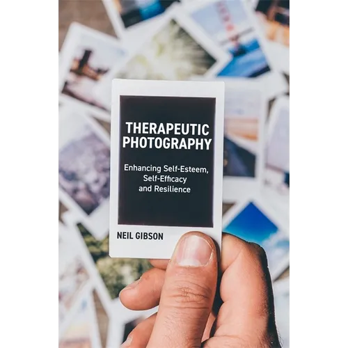 Therapeutic Photography: Enhancing Self-Esteem, Self-Efficacy and Resilience