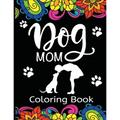 Dog Mom Coloring Book