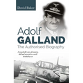 Adolf Galland: The Authorised Biography