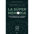 La Súper Memoria: 3 Libros sobre la Memoria en 1: Memoria Fotográfica, Entrenamiento De La Memoria y Mejora De La Memoria - Cómo Incrementar la Memori