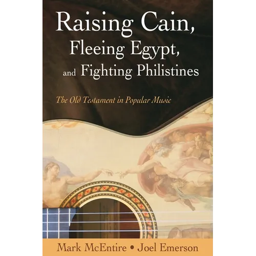 Raising Cain, Fleeing Egypt, and Fighting Philistines: The Old Testament in Popular Music