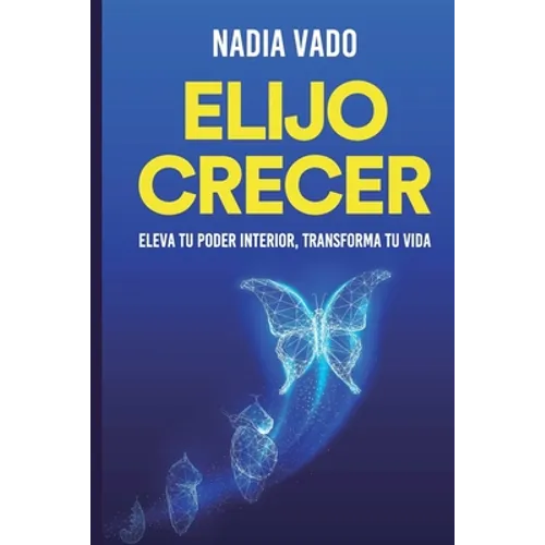 Elijo Crecer: Principios y prácticas para una vida plena