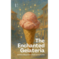 The Enchanted Gelateria And Other Bilingual Italian-English Stories for Kids
