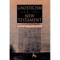GNOSTICISM and the NEW TESTAMENT