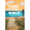 Ease Into the Bible: How to Wade Into the Water of God's Word with Confidence