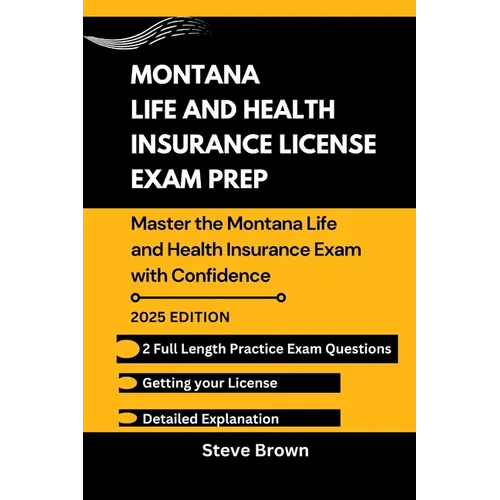Montana Life and Health Insurance License Exam Prep: Master the Montana Life and Health Insurance Exam with Confidence