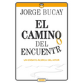 El Camino del Encuentro: Un Ensayo Acerca del Amor
