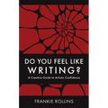 Do You Feel Like Writing? A Creative Guide to Artistic Confidence