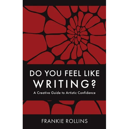 Do You Feel Like Writing? A Creative Guide to Artistic Confidence