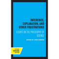 Inference, Explanation, and Other Frustrations: Essays in the Philosophy of Science Volume 14