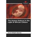 The Human Embryo in the Light of African Culture