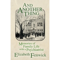 And Another Thing: Memories of Family Life with a Psychiatrist