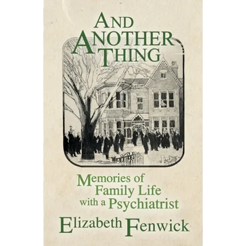 And Another Thing: Memories of Family Life with a Psychiatrist