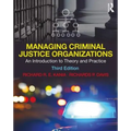 Managing Criminal Justice Organizations: An Introduction to Theory and Practice