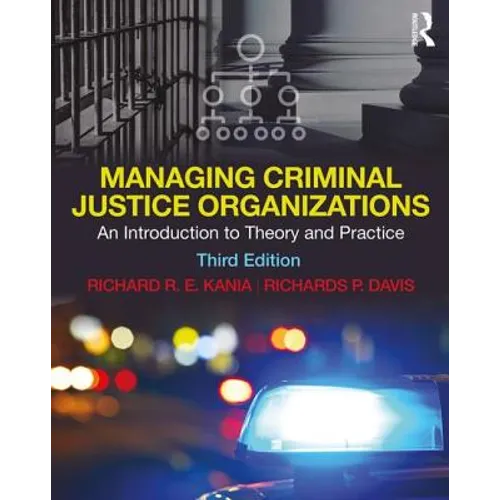 Managing Criminal Justice Organizations: An Introduction to Theory and Practice