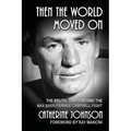 Then the World Moved On: The Brutal Truth Behind the Max Baer-Frankie Campbell Fight