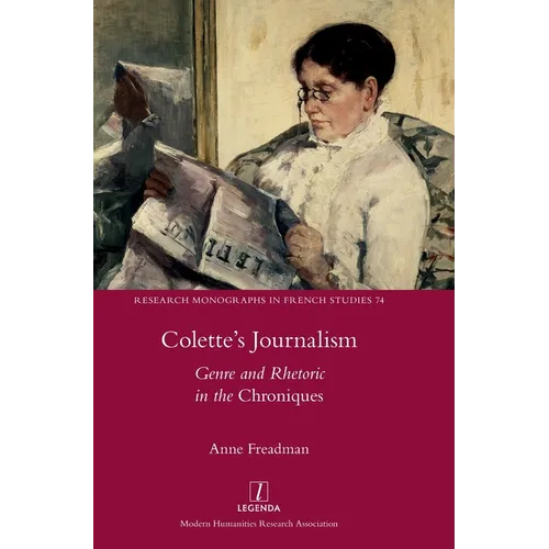 Colette's Journalism: Genre and Rhetoric in the Chroniques