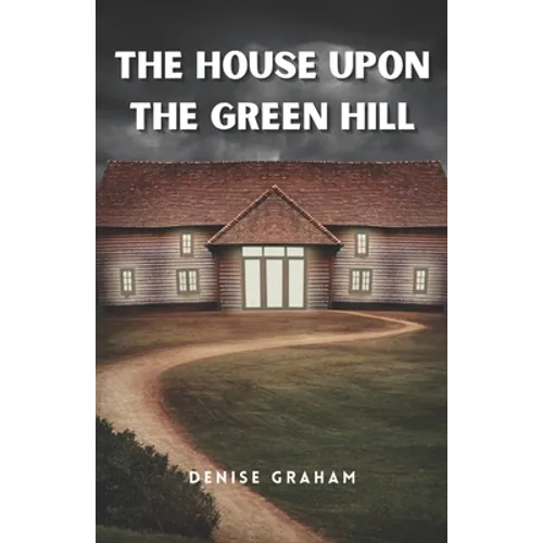 The House Upon The Green Hill: A Thrilling Crime Fiction and Suspense Novel