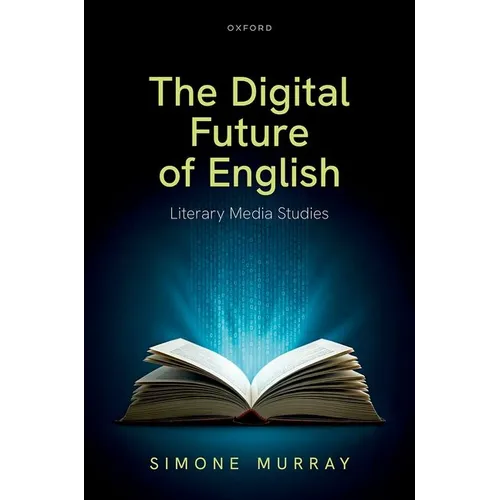 The Digital Future of English: Literary Media Studies