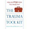 The Trauma Tool Kit: Healing Ptsd from the Inside Out