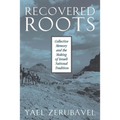 Recovered Roots: Collective Memory and the Making of Israeli National Tradition