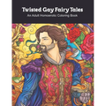 Twisted Gay Fairy Tales: An Adult Homoerotic Coloring Book