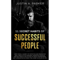 11 Secret Habits Of Successful People: Copy These 11 Quirky Yet Effective And Productive Daily Habits Of Millionaires, Superstar Athletes, And High Pr