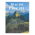 Machu Picchu: La historia y misterio de la ciudad inca