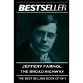 Jeffery Farnol - The Broad Highway: The Bestseller of 1911