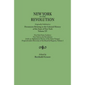 New York in the Revolution. Originally Published as Documents Relating to the Colonial History of the State of New York, Volume XV. New York State Arc