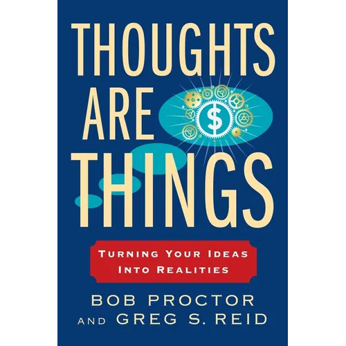 Thoughts Are Things: Thoughts Are Things: Turning Your Ideas Into Realities