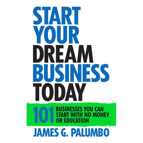 Start Your Dream Business Today: Businesses You Can Start with No Money or Education