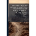 The Complete Works of Lord Byron. With a Biographical and Critical Notice by J. W. Lake. [With a Portrait.]