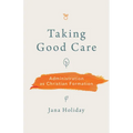 Taking Good Care: Administration as Christian Formation