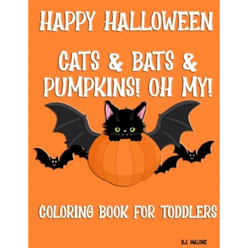 Happy Halloween Cats & Bats & Pumpkins! Oh My!: Coloring Book for Toddlers